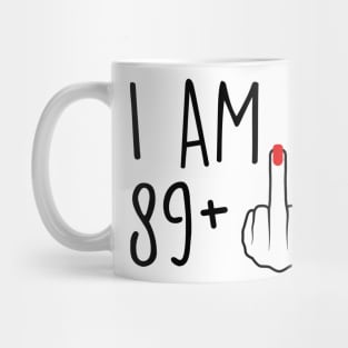 I Am 89 Plus 1 Middle Finger For A 90th Birthday For Women Mug